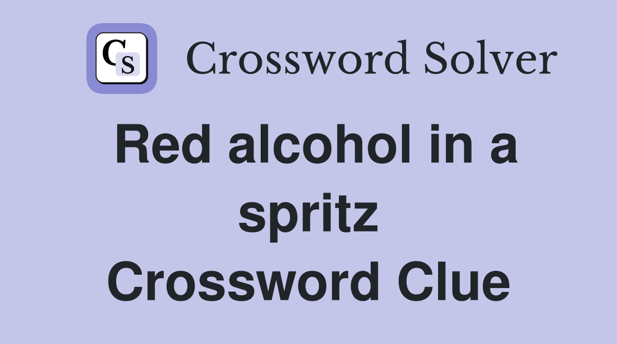 Red alcohol in a spritz - Crossword Clue Answers - Crossword Solver